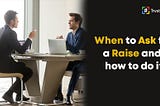 When to ask for a raise and how to do it | TrustLogics