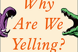 Why are we yelling? Book cover