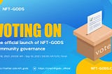 Voting on the official launch of NFT-GODS community governance