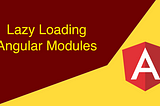 Angular Lazy loading
