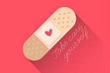 bandaid with a heart — take care of yourself