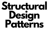 Building Blocks of Object Relationships: Structural Design Patterns Simplified