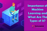 Importance of Machine Learning and Its Type