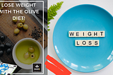 Lose weight with the olive diet!