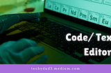 What is a Code/Text Editor