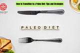 How to do a Gradual Transition to a Paleo Diet: A Comprehensive Guide to a Healthier Lifestyle