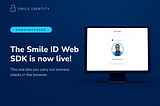 Now You Can Capture Liveness Checks in the Browser — Announcing the Smile Identity Web SDK