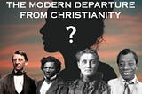 The Modern Departure From (Towards?) Christianity