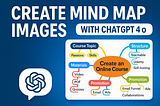 Create Mind Map Images With ChatGPT 4o
