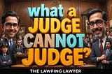 What a Judge can not Judge