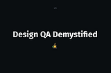 Design QA demystified