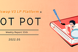 Hotpot V3 55th Weekly Report