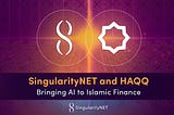 SingularityNET and HAQQ to Bring AI to Islamic Finance