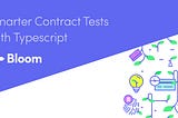 How TypeScript Makes Smart Contracts Easier to Test and More Robust