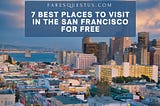 7 Best Places to Visit in the San Francisco for Free