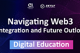 Navigating Web3 — Integration and Future Outlook