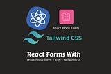 React forms with react-hook-form, tailwindcss and Yup for form input validation.