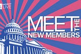 Takeaways from Meet the New Members of Congress | Hosted by the Hill