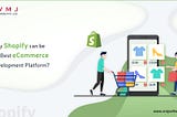 Why Shopify can be the Best eCommerce Development Platform?