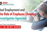 Unveiling the Truth: Dual Employment and the Role of Employee Cheating Investigation Agency