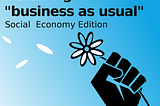Episode 12: Bettering “Business as Usual” — Social Economy edition