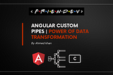 Angular Custom Pipes | Power of Data Transformation