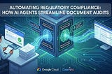 Automating Regulatory Compliance: How AI Agents Streamline Document Audits