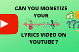 Monetization of Lyrics Video