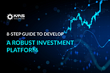 An 8-Step Guide to Develop an Outstanding Investment Platform