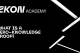 WHAT IS A ZERO-KNOWLEDGE PROOF?