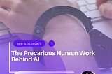 The Precarious Human Work Behind AI