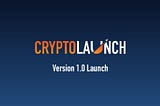 CryptoLaunch Version 1.0