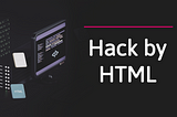 Hack by HTML