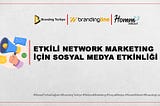 ETKİLİ NETWORK MARKETING İÇİN SOSYAL MEDYA ETKİNLİĞİ