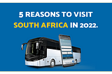 5 reasons to visit South Africa in 2022