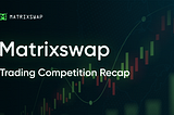 Recap of Matrixswap’s 1st Trading Competition — Statistics, Winners, and What’s Next