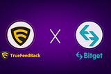 TrueFeedBack will be Listed on BitGet Exchange