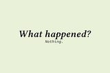 What happened?