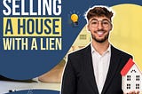 Selling a House with Lien: A Real-Life Guide