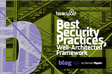 Best Security Practices, Well-Architected Framework