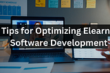 7 Tips for Optimizing Elearning Software Development