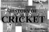 BRIEF HISTORY OF CRICKET