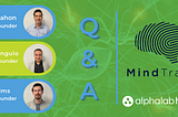Q&A with MindTrace Founders