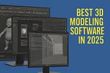 Best 3D Modeling Software in 2025 What Professionals Are Using