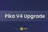 Announcing Pika V4 Upgrade