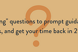 3 “life-changing”​ questions to prompt guidance, increase sales, and get your time back in 2022