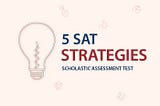 5 Strategies To Ace The SAT