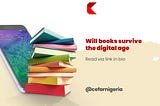 WILL BOOKS SURVIVE THE DIGITAL AGE?