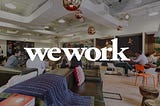 Deconstructing WeWork’s Series D Pitch Deck