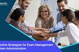 Effective Strategies for Exam Management System Administration